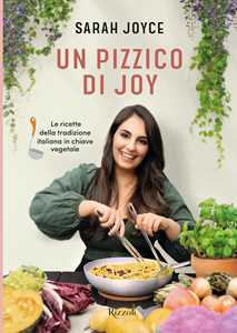 Libro Un pizzico di Joy. Le ricette della tradizione italiana in chiave vegetale Sarah Joyce