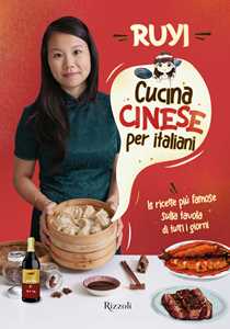 Libro Cucina cinese per italiani. Le ricette più famose sulla tavola di tutti i giorni Ruyi Zheng