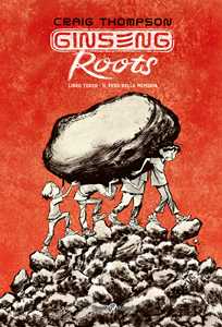 Libro Ginseng Roots. Vol. 3. Il peso della memoria Craig Thompson