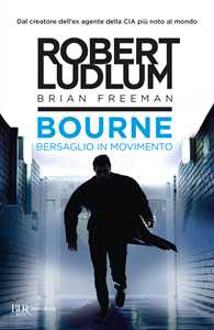 Libro Bourne. Bersaglio in movimento Robert Ludlum Brian Freeman