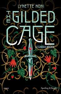Libro The gilded cage. La gabbia dorata Lynette Noni