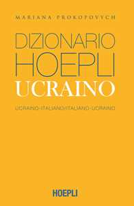 Libro Dizionario Hoepli ucraino. Ucraino-italiano, italiano-ucraino. Ediz. compatta Mariana Prokopovych