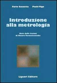 Libro Introduzione alla metrologia. Note delle lezioni di Misure termotecniche Furio Cascetta Paolo Vigo