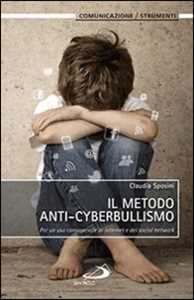 Libro Il metodo anti-cyberbullismo. Per un uso consapevole di internet e dei social network Claudia Sposini
