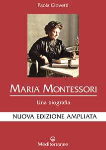 Libro Maria Montessori. Una biografia. Nuova ediz. Paola Giovetti