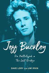 Libro Jeff Buckley. Da Hallelujah a The Last Goodbye Dave Lory Jim Irvin