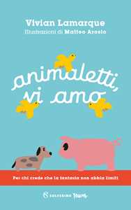 Libro Animaletti, vi amo Vivian Lamarque
