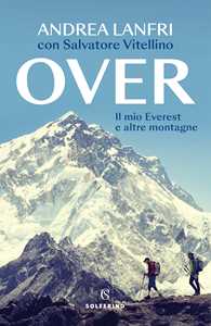 Libro Over. Il mio Everest e altre montagne Andrea Lanfri Salvatore Vitellino