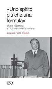 Libro «Uno spirito più che una formula». Bruno Paparella e l'Azione Cattolica Italiana Paolo Trionfini