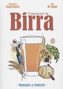 Libro Conoscere la birra. Manuale a fumetti Francesco Scalettaris