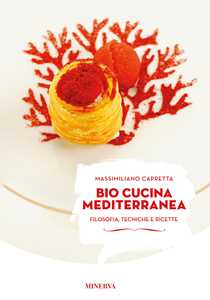 Libro Bio cucina mediterranea. Filosofia, tecniche e ricette. Ediz. illustrata Massimiliano Capretta