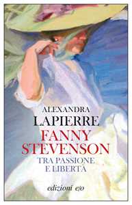 Libro Fanny Stevenson. Tra passione e libertà Alexandra Lapierre