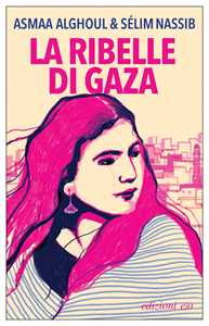 Libro La ribelle di Gaza Asmaa Alghoul Sélim Nassib