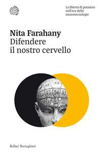 Libro Difendere il nostro cervello. La libertà di pensiero nell'era delle neurotecnologie Nita Farahany