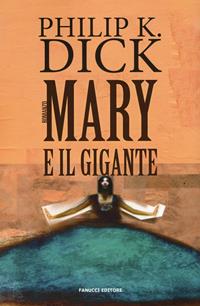 Mary E Il Gigante Philip K Dick Libro Fanucci Numeri Uno IBS