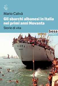 Libro Gli sbarchi albanesi in Italia nei primi anni Novanta. Storie di vita Mario Calivà