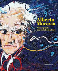 Libro Alberto Moravia. Non so perché non ho fatto il pittore. Ediz. italiana e inglese 