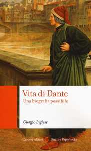 Libro Vita di Dante. Una biografia possibile Giorgio Inglese