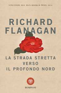 Libro La strada stretta verso il profondo Nord Richard Flanagan