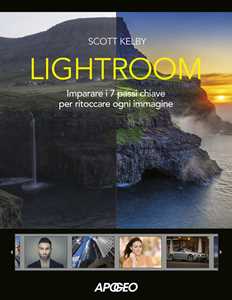 Libro Lightroom. Imparare i 7 passi chiave per ritoccare ogni immagine Scott Kelby