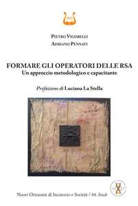 Libro Formare gli operatori delle RSA. Un approccio metodologico e capacitante Pietro Vigorelli Adriano Pennati