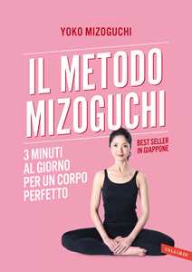 Libro Il metodo Mizoguchi. 3 minuti al giorno per un corpo perfetto Yoko Mizoguchi