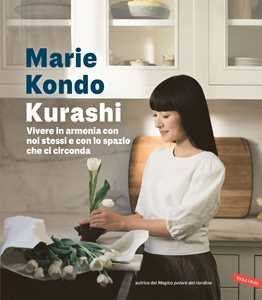 Libro Kurashi. Vivere in armonia con noi stessi e con lo spazio che ci circonda Marie Kondo