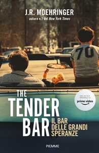 Libro The Tender Bar. Il bar delle grandi speranze J. R. Moehringer