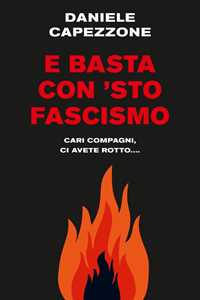 Libro E basta con 'sto fascismo Daniele Capezzone