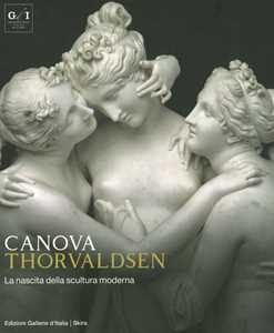 Libro Canova Thorvaldsen. La nascita della scultura moderna. Ediz. illustrata 