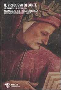 Libro Il processo di Dante. Celebrato il 16 aprile 1966 nella basilica di San Francesco in Arezzo 