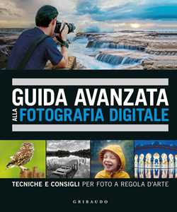 Libro Guida avanzata alla fotografia digitale. Tecniche e consigli per foto a regola d'arte David Taylor