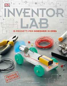 Libro Inventor lab. 18 progetti per ingegneri in erba. Ediz. a colori 