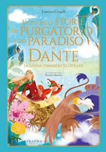 Libro Le più belle storie del Purgatorio e del Paradiso di Dante. La Divina Commedia. Ediz. a colori Lorenza Cingoli
