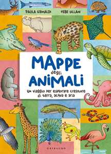 Libro Mappe degli animali. Un viaggio per esplorare creature di terra, acqua e aria Paola Grimaldi Febe Sillani