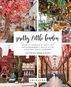Libro Pretty little London. Guida di viaggio ai posti più instagrammabili della città stagione dopo stagione Andrea Di Filippo Sara Santini