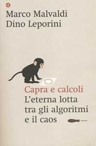 Libro Capra e calcoli. L'eterna lotta tra gli algoritmi e il caos Marco Malvaldi Dino Leporini