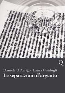 Libro Le separazioni d'argento Daniele D'Arrigo Laura Guidugli