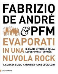 Libro Fabrizio De André & PFM. Evaporati in una nuvola rock. Il diario ufficiale della leggendaria tournée. Ediz. illustrata 