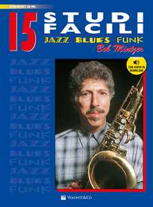 Libro 15 studi facili. Jazz, blues, funk. Versione in mi bemolle. Con audio in download Bob Mintzer