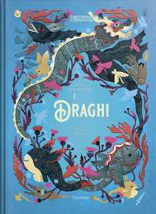 Libro I draghi. L'enciclopedia del meraviglioso. Ediz. illustrata Cécile Roumiguière