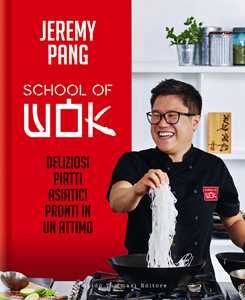 Libro School of wok. Deliziosi piatti asiatici pronti in un attimo Jeremy Pang