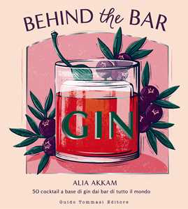 Libro Behind the bar gin. 50 cocktail a base di gin dai bar di tutto il mondo Alia Akkam