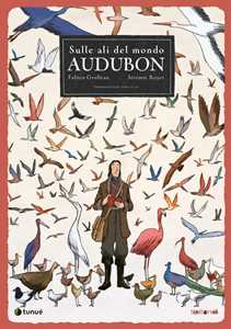 Libro Audubon. Sulle ali del mondo Fabien Grolleau Jérémie Royer