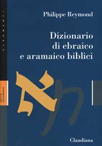 Libro Dizionario di ebraico e aramaico biblici Philippe Reymond