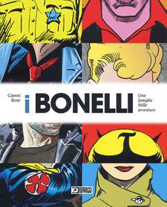 Libro I Bonelli. Una famiglia mille avventure. Ediz. a colori Gianni Bono