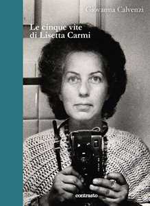 Libro Le cinque vite di Lisetta Carmi Giovanna Calvenzi