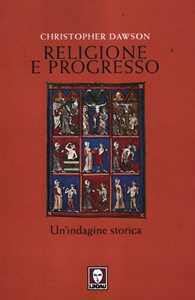 Libro Religione e progresso. Un'indagine storica Christopher Dawson