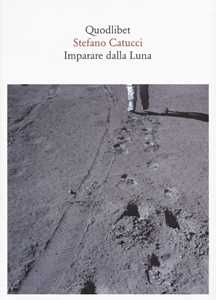 Libro Imparare dalla Luna Stefano Catucci