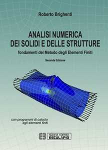 Libro Analisi numerica dei solidi e delle strutture. Fondamenti del metodo degli elementi finiti Roberto Brighenti